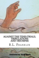 Against the Tides: Trials, Tribulations and Triumphs