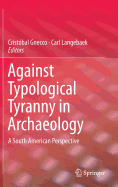 Against Typological Tyranny in Archaeology: A South American Perspective