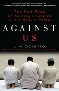 Against Us: The New Face of America's Enemies in the Muslim World