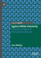 Against White Interiority: A Racial Critique of Therapeutic Reason