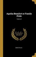 Agatha Beaufort or Family Pride; Volume II