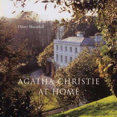 Agatha Christie at Home - Macaskill, Hilary, and Prichard, Mathew (Foreword by)