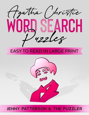 Agatha Christie Word Search Puzzles: Easy to Read in Large Print - Patterson, Jenny, and Puzzler, The