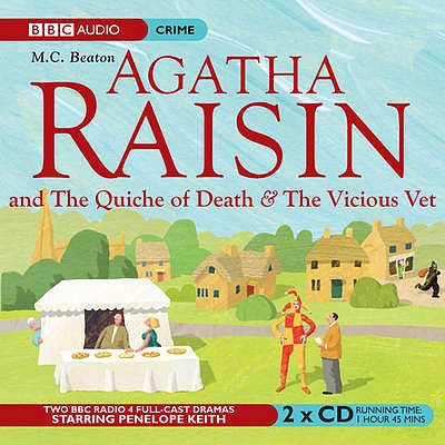Agatha Raisin: The Quiche Of Death & The Vicious Vet - Beaton, M.C., and Full Cast (Read by), and Keith, Penelope (Read by)