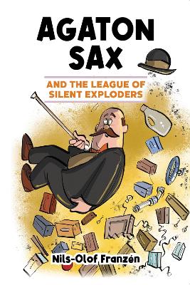 Agaton Sax and the League of Silent Exploders - Franzn, Nils-Olof