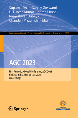 AGC 2023: First Analytics Global Conference, AGC 2023, Kolkata, India, April 28-29, 2023, Proceedings - Dhar, Suparna (Editor), and Goswami, Sanjay (Editor), and Dinesh Kumar, U. (Editor)