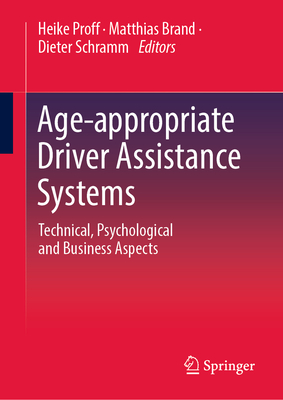 Age-appropriate Driver Assistance Systems: Technical, Psychological and Business Aspects - Proff, Heike (Editor), and Brand, Matthias (Editor), and Schramm, Dieter (Editor)