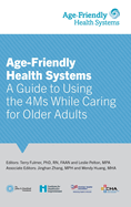 Age-Friendly Health Systems: A Guide to Using the 4Ms While Caring for Older Adults