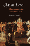 Age in Love: Shakespeare and the Elizabethan Court