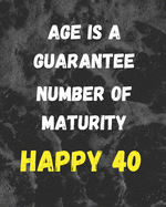 Age Is A Guarantee Number Of Maturity Happy 40: Cute Monthly Planne perfect funny 40th birthday gifts for men and women