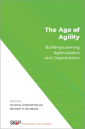 Age of Agility: Building Learning Agile Leaders and Organizations