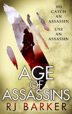 Age of Assassins: (The Wounded Kingdom Book 1) To catch an assassin, use an assassin... - Barker, RJ