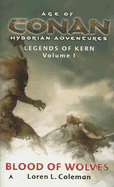 Age of Conan: Blood of Wolves: Legends of Kern, Volume 1 - Coleman, Loren