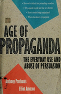 Age of Propaganda: The Everyday Use and Abuse of Persuasion