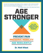 Age Stronger: Prevent Pain. Preserve Mobility. Age Resiliently