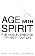 Age with Spirit: Five Ways to Embrace Change in Your Life
