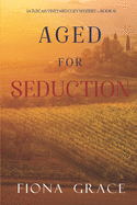 Aged for Seduction (A Tuscan Vineyard Cozy Mystery-Book 4)