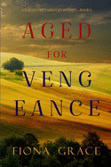 Aged for Vengeance (A Tuscan Vineyard Cozy Mystery-Book 5)