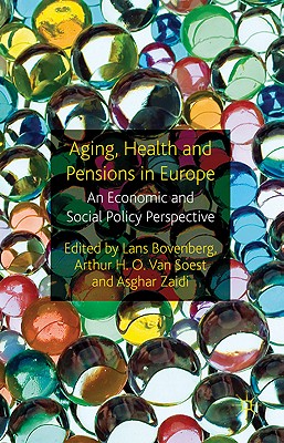 Ageing, Health and Pensions in Europe: An Economic and Social Policy Perspective - Bovenberg, Lans, and Soest, A Van (Editor), and Zaidi, Asghar
