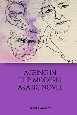 Ageing in the Modern Arabic Novel - Aghacy, Samira