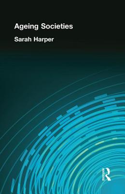 Ageing Societies - Harper, Sarah