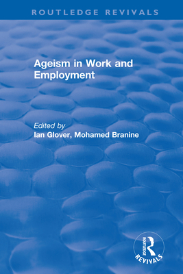 Ageism in Work and Employment - Glover, Ian (Editor), and Branine, Mohamed (Editor)