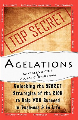 Agelations: Unlocking the Secret Strategies of the Rich to Help You Succeed in Business and in Life - Vincent, Gary Lee, and Cunningham, George