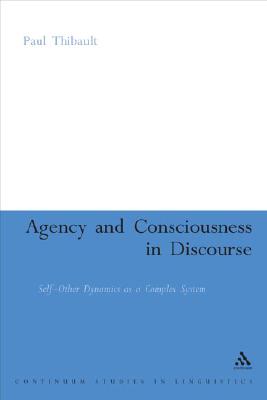 Agency and Consciousness in Discourse - Thibault, Paul