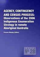 Agency Contingency and Census Process: Observations of the 2006 Indigenous Enumeration Strategy in Remote Aboriginal Australia