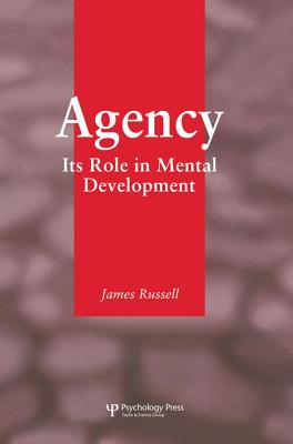 Agency: Its Role In Mental Development - Russell, James