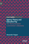 Agency Theory and Executive Pay: The Remuneration Committee's Dilemma