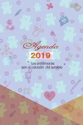 Agenda 2019 Las Enfermeras Son El Corazon del Servicio: Agenda Mensual Y Semanal + Organizador I Cubierta Con Tema de Enfermerai Enero 2019 a Diciembre 2019 6 X 9in - Poblana Journals, Casa