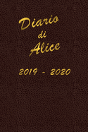 Agenda Scuola 2019 - 2020 - Alice: Mensile - Settimanale - Giornaliera - Settembre 2019 - Agosto 2020 - Obiettivi - Rubrica - Orario Lezioni - Appunti - Priorit - Elegante cover con effetto pelle e scritte color oro