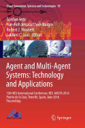 Agent and Multi-Agent Systems: Technology and Applications: 10th Kes International Conference, Kes-Amsta 2016 Puerto de La Cruz, Tenerife, Spain, June 2016 Proceedings