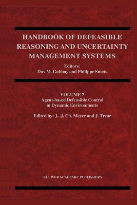 Agent-Based Defeasible Control in Dynamic Environments - Meyer, John-Jules Ch. (Editor), and Treur, Jan (Editor)