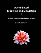 Agent-Based Modeling and Simulation II: Actions, Cohorts and Analysis of Results
