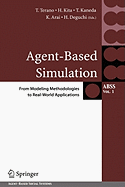 Agent-Based Simulation: From Modeling Methodologies to Real-World Applications: Post Proceedings of the Third International Workshop on Agent-Based Approaches in Economic and Social Complex Systems 2004