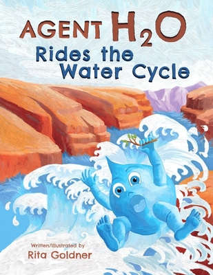 Agent H2O Rides the Water Cycle - Goldner, Rita