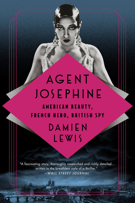 Agent Josephine: American Beauty, French Hero, British Spy - Lewis, Damien