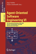 Agent-Oriented Software Engineering VI: 6th International Workshop, Aose 2005, Utrecht, the Netherlands, July 25, 2005. Revised and Invited Papers