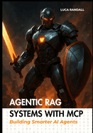 Agentic RAG Systems with MCP: Building Smarter AI Agents