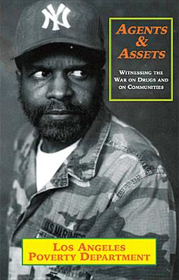 Agents & Assets: Witnessing the War on Drugs and on Communities - Los Angeles Poverty Dept