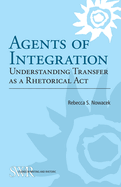 Agents of Integration: Understanding Transfer as a Rhetorical ACT