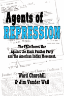 Agents of Repression: The FBI's Secret Wars Against the Black Panther Party and the American Indian Movement
