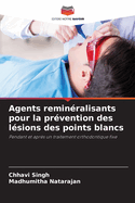 Agents remin?ralisants pour la pr?vention des l?sions des points blancs