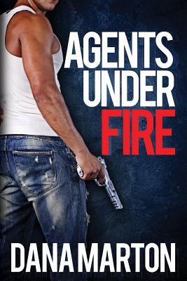 Agents Under Fire: Second, Expanded Edition - Marton, Dana