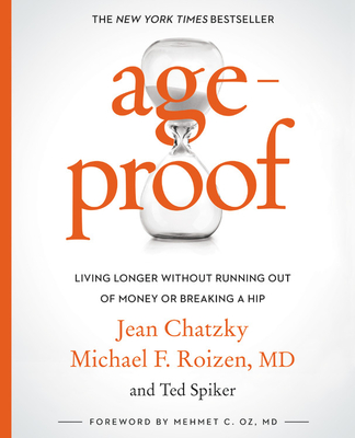 Ageproof: Living Longer Without Running Out of Money or Breaking a Hip - Chatzky, Jean, and Roizen, Michael F, and Spiker, Ted