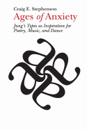 Ages of Anxiety: Jung's Types as Inspiration for Poetry, Music, and Dance