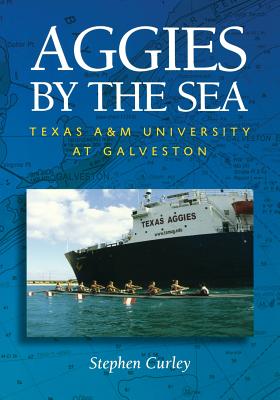 Aggies by the Sea - Curley, Stephen, Dr., Ph.D.