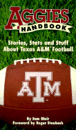 Aggies Handbook: Stories, Stats and Stuff about Texas A&M Football